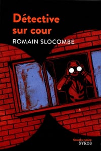 Détective sur cour - Romain Slocombe (2012)