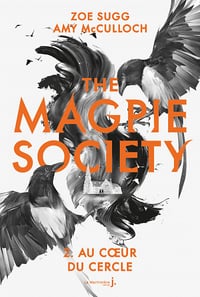 The Magpie Society #2 : Au cœur du Cercle - Zoe Sugg, Amy McCulloch (2021)