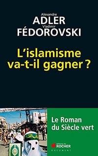 L’islamisme va-t-il gagner ? : Le roman du siècle vert - Vladimir Fedorovski