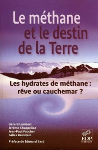 Le méthane et le destin de la Terre - Gérard Lambert, Jérôme Chappellaz, Jean-Paul Foucher, Gilles Ramstein
