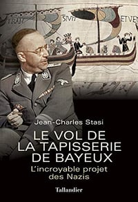 Le Vol de la tapisserie de Bayeux - Jean-Charles Stasi (2018)