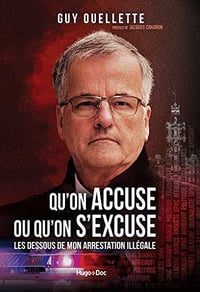 Qu’on accuse ou qu’on s’excuse - Les dessous de mon arrestation illégale - Guy Ouellette (2020)