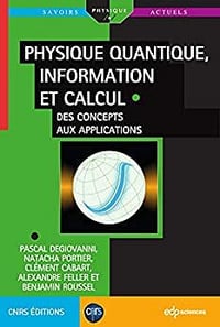 Physique quantique, information et calcul: Des concepts aux applications - Pascal Degiovanni (2020)