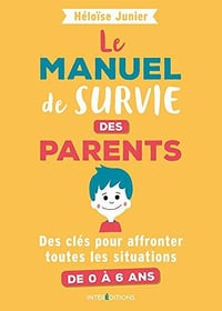 Le manuel de survie des parents - Héloise Junier