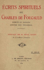 Écrits spirituels de Charles de Foucauld : $b ermite au Sahara, apôtre des Touregs