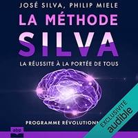 La méthode Silva: La réussite à la portée de tous - José Silva , Philip Miele (2022)
