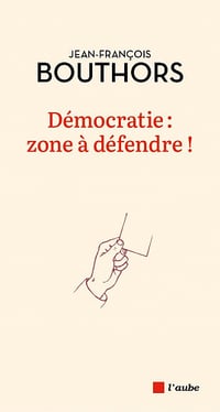 Démocratie : zone à défendre ! - Jean-François Bouthors (2023)