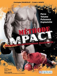Méthode IMPACT: Décuplez vos performances musculaires. Force, volume, puissance, explosivité. - Christophe Pourcelot