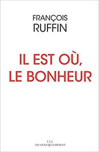 Il est où le bonheur - François RUFFIN (2019)