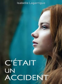Isabelle Lagarrigue - C’était un accident