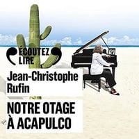 Notre otage à Acapulco - Jean-Christophe Rufin