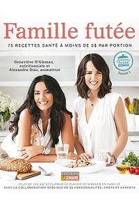 Geneviève O’Gleman, Alexandra Diaz, "Famille futée: 75 recettes santé à moins de 5$ par portion"