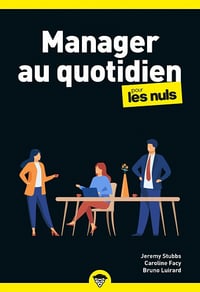 Manager au quotidien pour les Nuls, 2e éd. - Jeremy Stubbs, Caroline Facy, Bruno Luirard (2022)