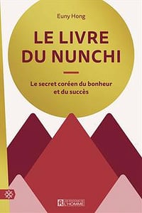 Le livre du nunchi Le secret coréen du bonheur et du succès - Euny Hong (2019)