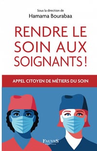 Rendre le soin aux soignants ! : Appel citoyen de métiers du soin - Hamama Bourabaa (2022)