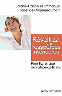 Réveillez vos ressources intérieures: Pour faire face aux aléas de la vie - Marie-France Ballet de Coquereaumont