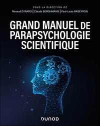Grand manuel de parapsychologie scientifique - Renaud Evrard, Claude Berghmans, Paul-Louis Rabeyron (2025)