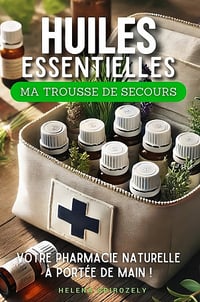 Huiles essentielles, ma trousse de secours - Helena Spirozely (2025)