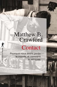 Contact: Pourquoi nous avons perdu le monde, et comment le retrouver - Matthew B. Crawford