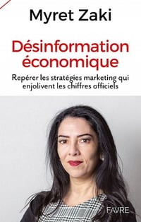 Désinformation économique : Repérer les stratégies marketing qui enjolivent les chiffres officiels - Myret Zaki (2022)