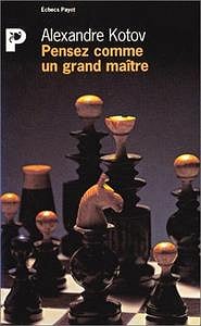 Alexandre Kotov, "Pensez comme un grand maître"