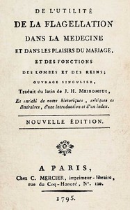 De l'utilité de la flagellation dans la médecine et dans les plaisirs du mariage, et des fonctions des lombes et des reins : $b ouvrage singulier