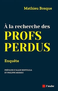 A la recherche des profs perdus : Enquête - Mathieu Bosque (2025)