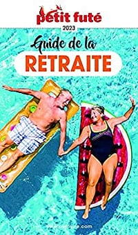 Guide de la Retraite 2023 Petit Futé - Dominique Auzias (2022)