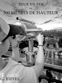 Tour en fer de 300 mètres de hauteur : $b destinée à l'exposition de 1889
