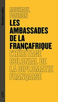 Les Ambassades de la françafrique - Michael Pauron - (2022)