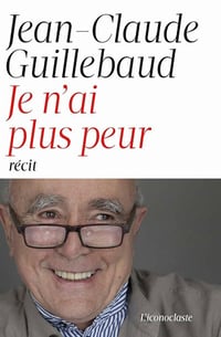 Je n'ai plus peur - Jean-claude Guillebaud