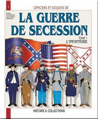 Officiers et soldats de la guerre de Sécession - André Jouineau, Jean-Marie Mongin
