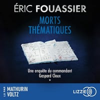 Morts thématiques: Les enquêtes du commandant Gaspard Cloux, Tome 1 - Eric Fouassier (2025)