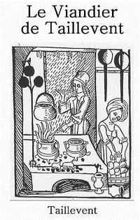 Le Viandier de Taillevent - Taillevent (1300)