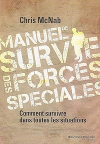 Manuel de survie des forces spéciales - Chris McNab