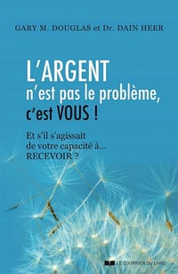 L'argent n'est pas le problème, c'est vous ! - Gary M. Douglas, Dain Heer