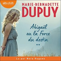 Abigaël ou la Force du destin 2 - Marie-Bernadette Dupuy (2023)