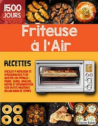 Elaine Baker - Friteuse à Air: 1500 jours de recettes faciles (2022)