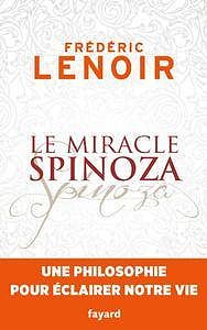 Frédéric Lenoir - Le miracle Spinoza