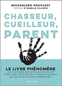 Chasseur, cueilleur, parent - Michaeleen Doucleff (2021)