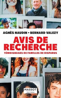 Avis de recherche : Témoignages de familles de disparus - Agnes Naudin, Bernard Valezy (2021)