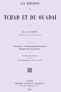 La région du Tchad et du Ouadaï; études ethnographiques, dialecte Toubou, Tome 2 (de 2)