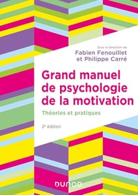 Grand manuel de psychologie de la motivation - 2e édition - Fabien Fenouillet, Philippe Carré (2024)