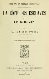 Sept ans en Afrique Occidentale : $b La Côte des Esclaves et le Dahomey