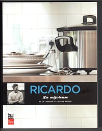 La Mijoteuse : de la Lasagne a la Creme Brulee - Ricardo Larrivee (2012)