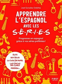 Apprendre l'espagnol avec les séries - José González Ordonez (2022)