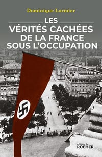 Les vérités cachées de la France sous l'Occupation - Dominique Lormier (2021)