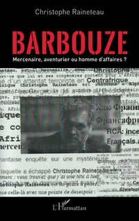 Barbouze : Mercenaire, aventurier ou homme d'affaires ? - Christophe Raineteau (2022)