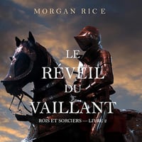 Le Réveil Du Vaillant: Rois et Sorciers, Livre 2 - Morgan Rice (2020)