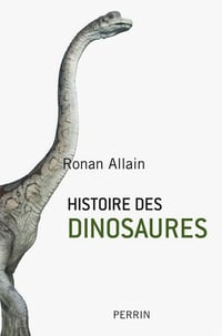 Histoire des dinosaures - Ronan Allain